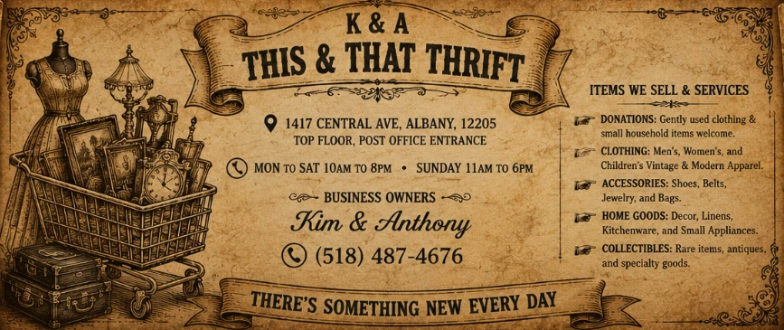 K&A This & That Thrift business card back. 1417 Central Ave, Albany NY 12205, top floor, post office entrance. Monday to Saturday 10am to 8pm, Sunday 11am to 6pm. Owners Kim and Anthony, (518) 487-4676.